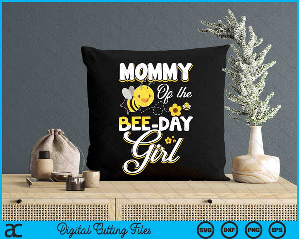 Mommy Of The Bee Day Girl Bee Birthday Party Theme SVG PNG Digital Cutting File