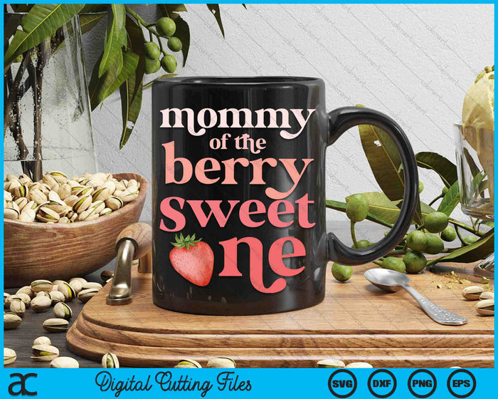 Mommy Of The Berry Sweet One Strawberry First Birthday SVG PNG Digital Cutting Files