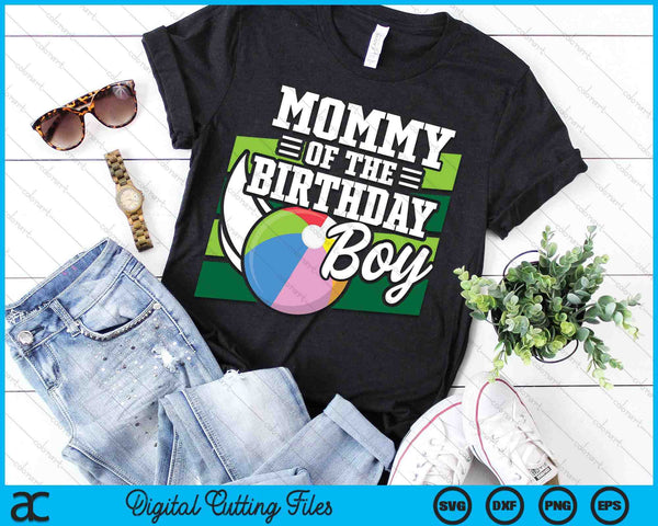 Mommy Of The Birthday Boy Beach Ball Lover Birthday SVG PNG Digital Cutting Files