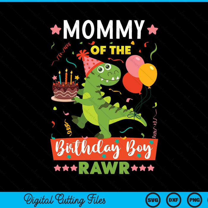 Mommy Of The Birthday Boy Dinosaur SVG PNG Digital Cutting Files
