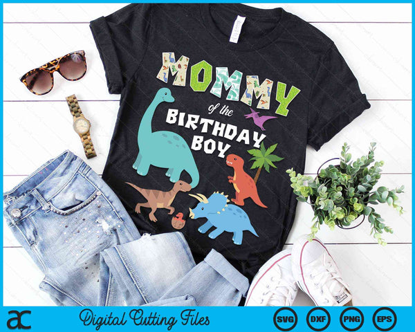 Mommy Of The Birthday Boy Dinosaur Birthday Theme SVG PNG Digital Cutting Files