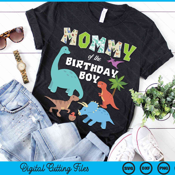 Mommy Of The Birthday Boy Dinosaur Birthday Theme SVG PNG Digital Cutting Files