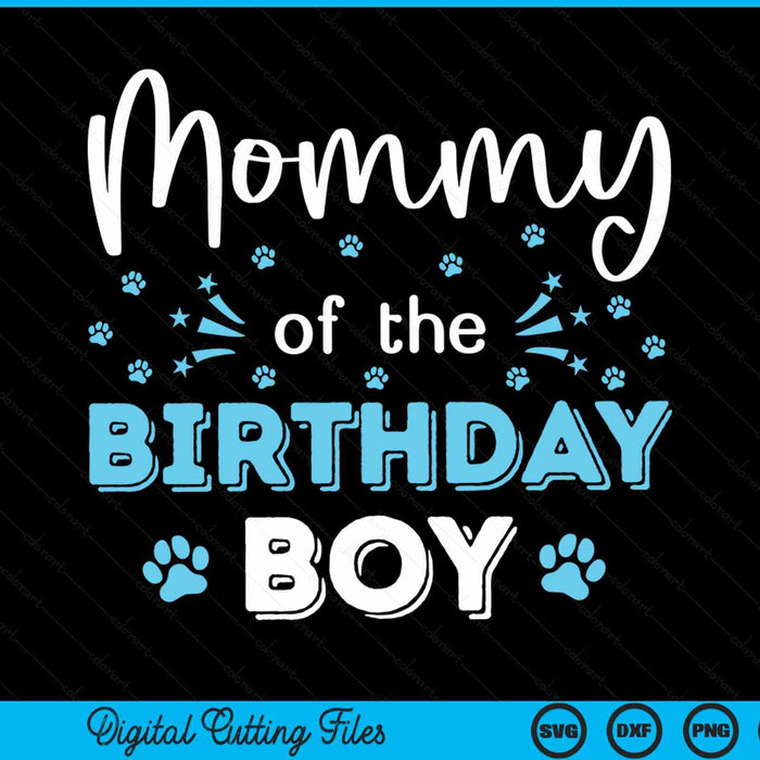 Mommy Of The Birthday Boy Dog Paw Bday Party Celebration SVG PNG Digital Cutting Files