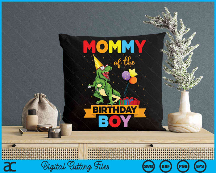 Mommy Of The Birthday Boy Family Matching Dinosaur Squad SVG PNG Digital Cutting Files