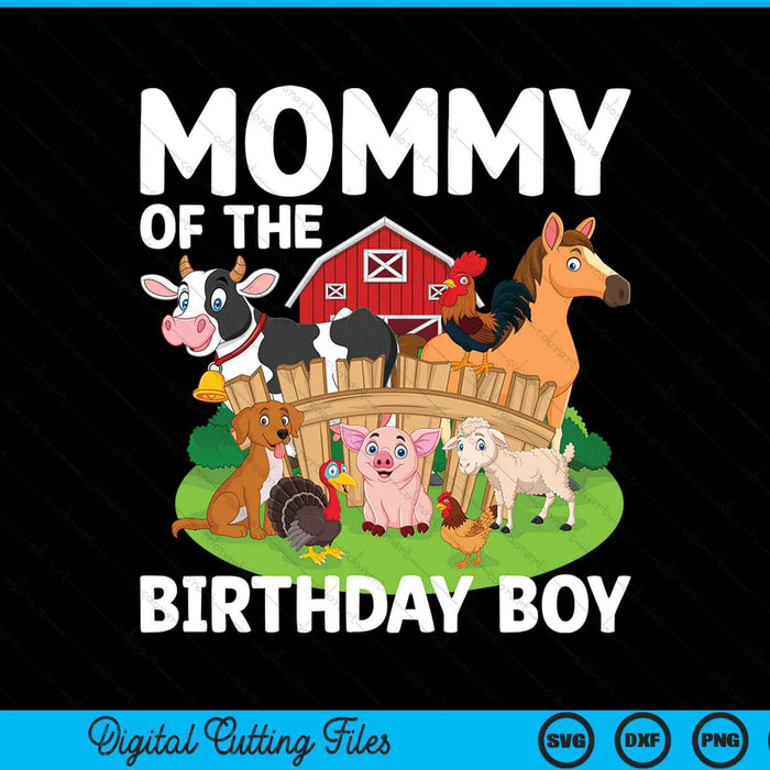 Mommy Of The Birthday Boy Farm Animal Bday Party Celebration SVG PNG Digital Printable Files