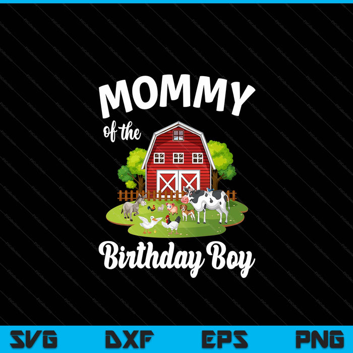 Mommy Of The Birthday Boy Farm Animal Bday Party Celebration SVG PNG Digital Cutting Files