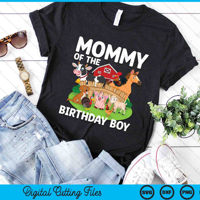 Mommy Of The Birthday Boy Farm Animal Bday Party Celebration SVG PNG Digital Printable Files