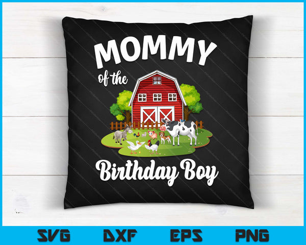 Mommy Of The Birthday Boy Farm Animal Bday Party Celebration SVG PNG Digital Cutting Files