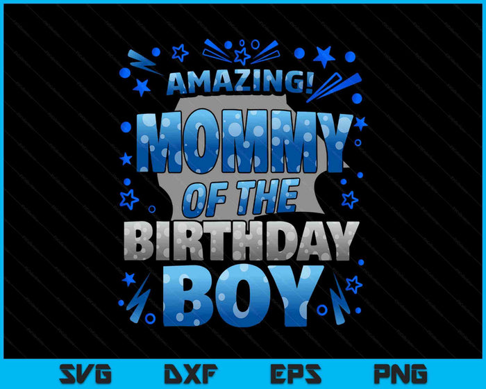 Mommy Of The Birthday Boy Matching Family SVG PNG Digital Printable Files