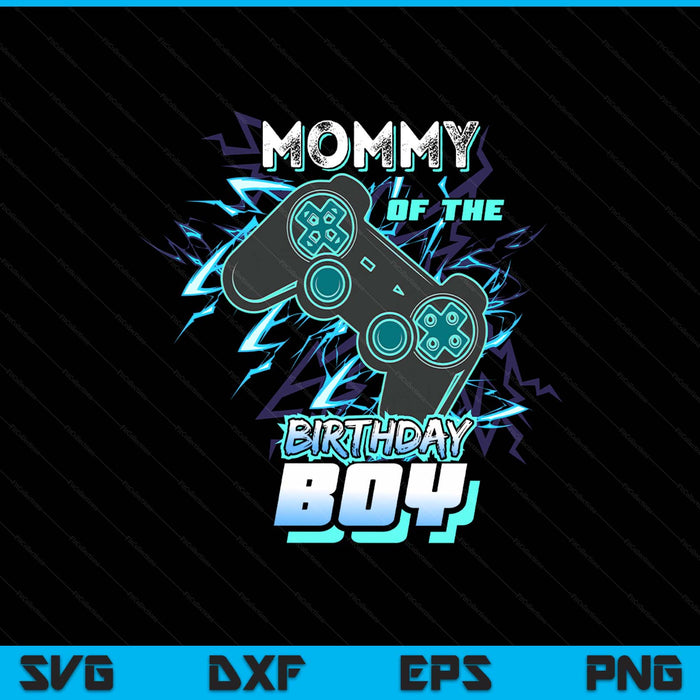 Mommy Of The Birthday Boy Matching Video Game Birthday Party SVG PNG Digital Printable Files