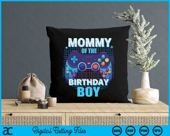 Mommy Of The Birthday Boy Matching Video Game Birthday Party SVG PNG Digital Cutting File