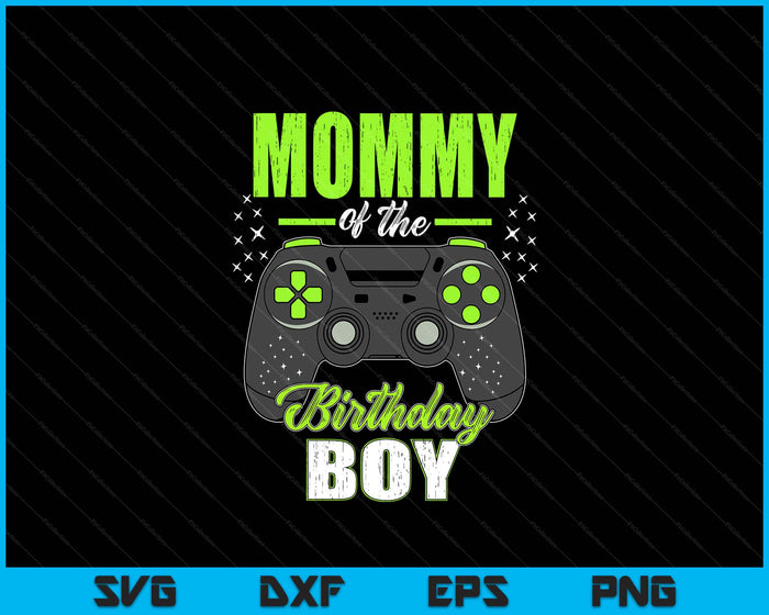 Mommy Of The Birthday Boy Matching Video Gamer Birthday SVG PNG Digital Printable Files