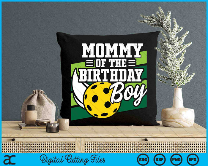 Mommy Of The Birthday Boy Pickleball Lover Birthday SVG PNG Digital Cutting Files