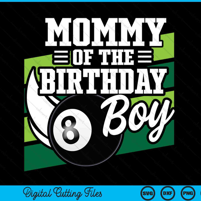 Mommy of the birthday boy pool ball lover SVG cut file