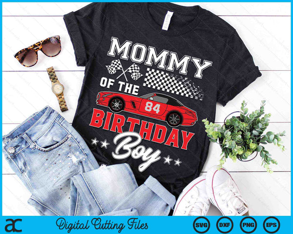 Mommy Of The Birthday Boy Race Car Racing Car Driver SVG PNG Digital Printable Files