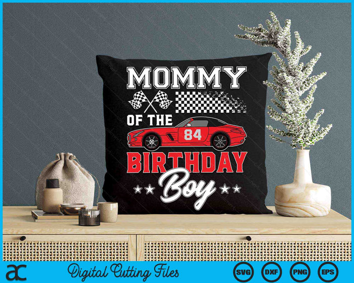 Mommy Of The Birthday Boy Race Car Racing Car Driver SVG PNG Digital Printable Files