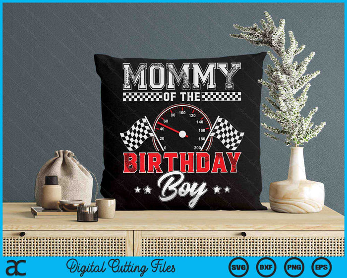 Mommy Of The Birthday Boy Race Car Racing Car Driver SVG PNG Digital Printable Files