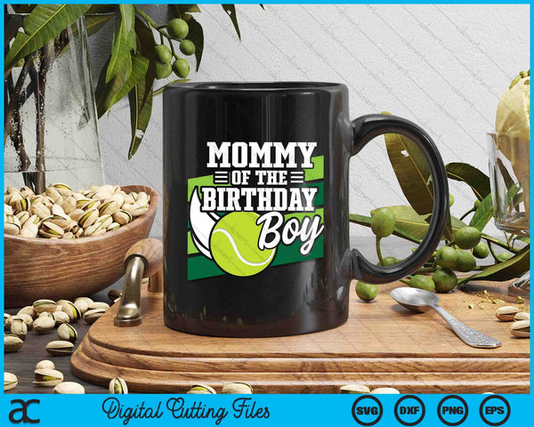 Mommy Of The Birthday Boy Tennis Lover Birthday SVG PNG Cutting Printable Files - on a t-shirt