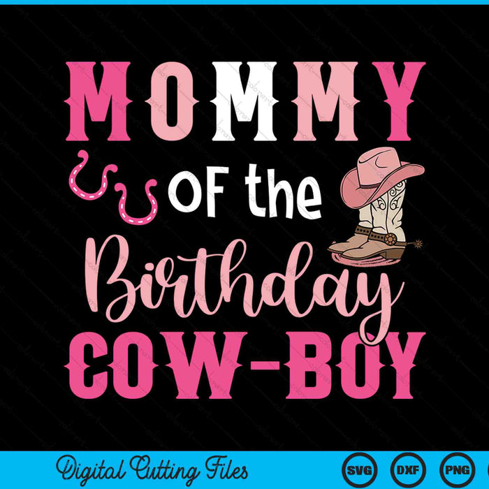 Mommy of the birthday cow boy rodeo cowboy 1st SVG cut file