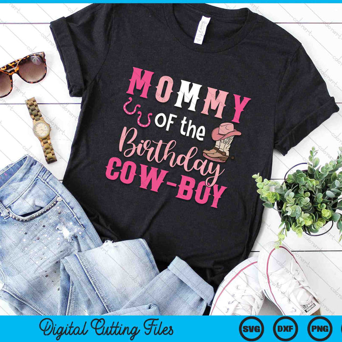 Mommy Of The Birthday Cow Boy Rodeo Cowboy 1st Birthday SVG PNG Cutting Printable Files