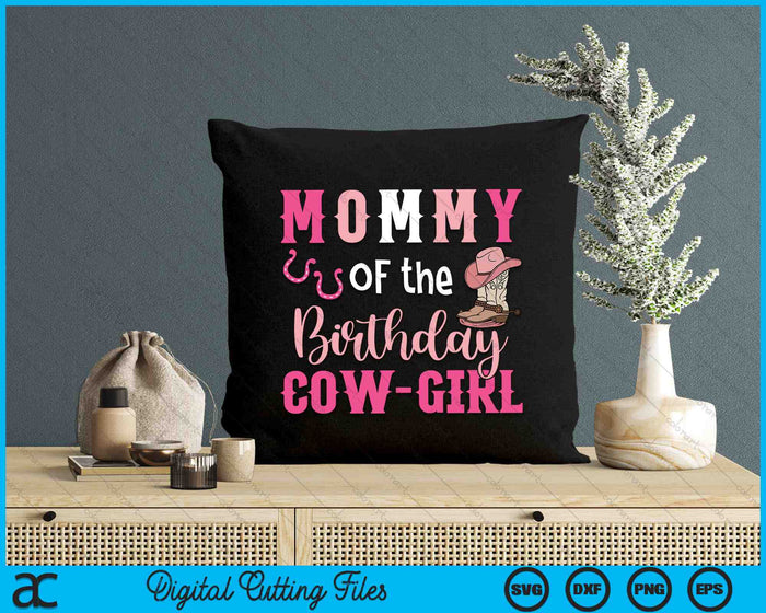 Mommy Of The Birthday Cow Girl Rodeo Cowgirl 1st Birthday SVG PNG Digital Cutting Files