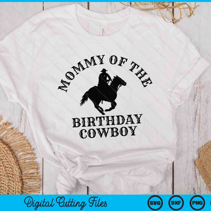Mommy Of The Birthday Cowboy Western Rodeo Party Matching SVG PNG Digital Cutting Files