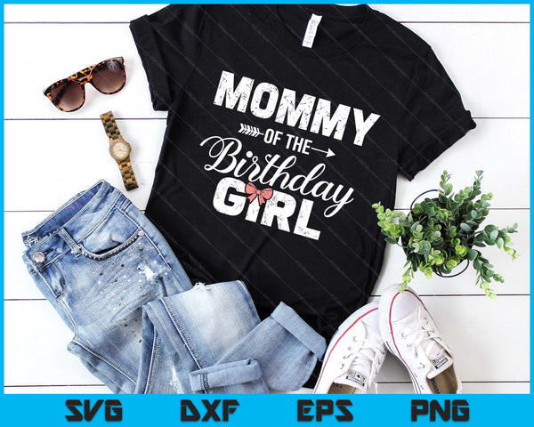 Mommy Of The Birthday Daughter Girl Matching Family SVG PNG Digital Printable Files