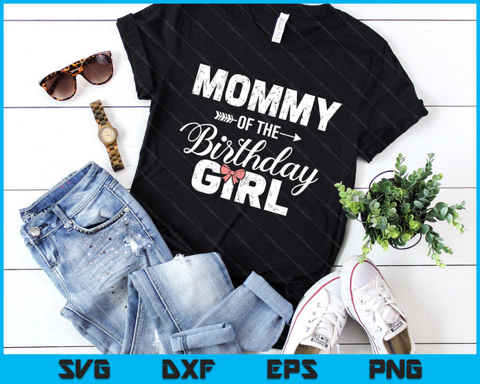 Mommy Of The Birthday Daughter Girl Matching Family SVG PNG Digital Printable Files
