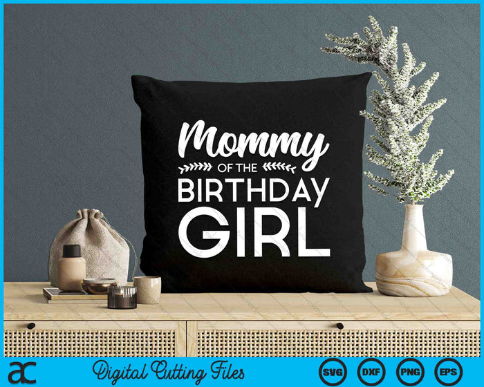 Mommy Of The Birthday Girl SVG Digital Cutting Files