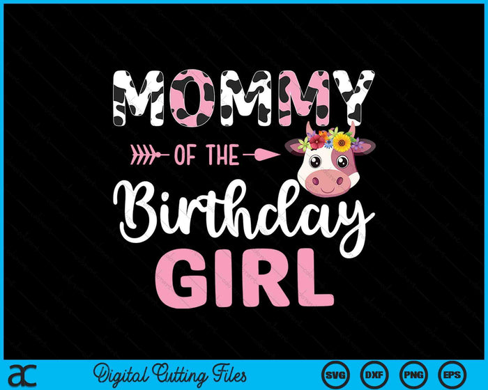 Mommy Of The Birthday Girl Farm Cow 1 St Birthday Girl SVG PNG Digital Cutting Files