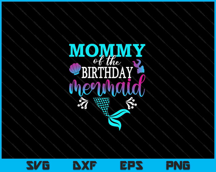 Mamá de la sirena de cumpleaños a juego familia SVG PNG cortando archivos imprimibles