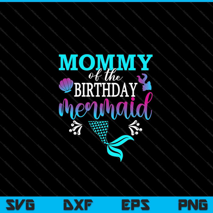 Mamá de la sirena de cumpleaños a juego familia SVG PNG cortando archivos imprimibles