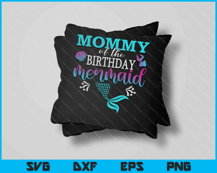 Mamá de la sirena de cumpleaños a juego familia SVG PNG cortando archivos imprimibles