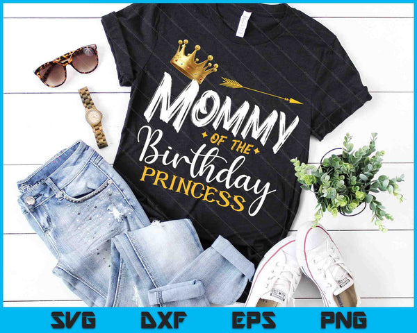 Mommy Of The Birthday Princess SVG PNG Digital Cutting Files