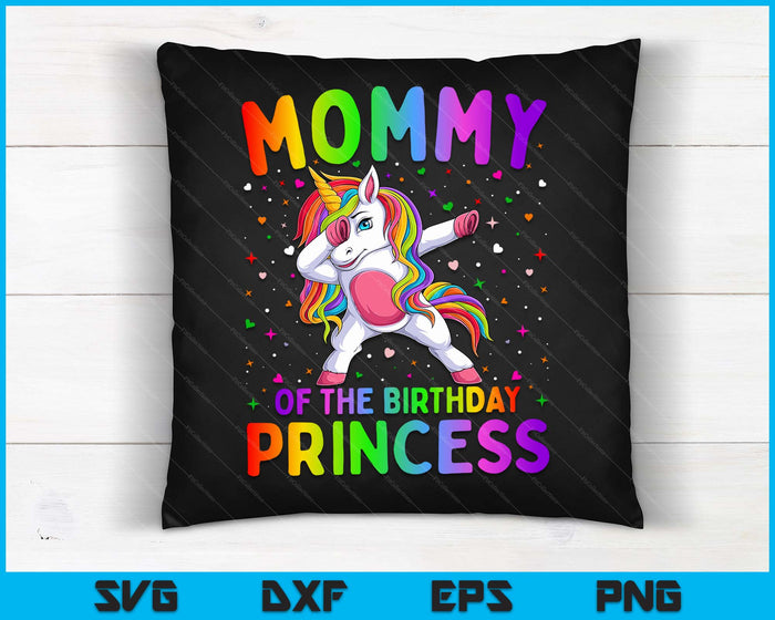 Mommy Of The Birthday Princess Girl Dabbing Unicorn SVG PNG Digital Printable Files