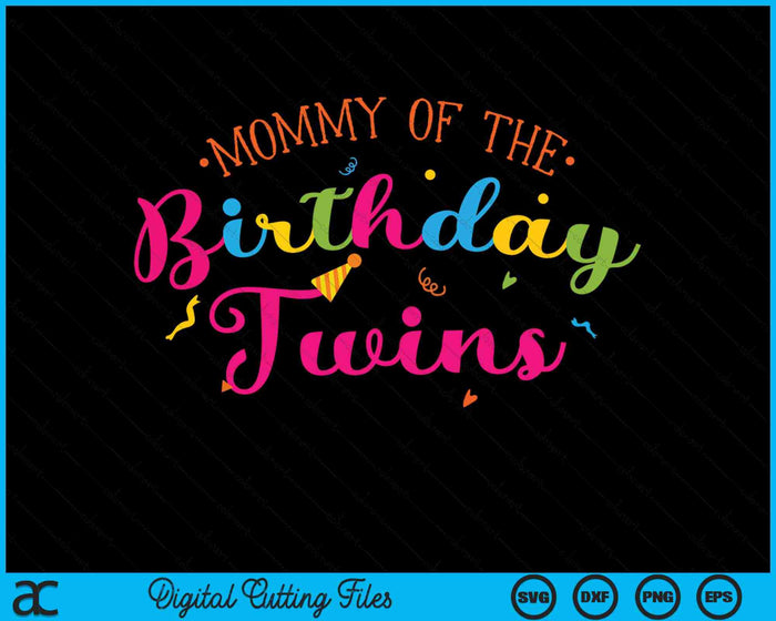 Mommy Of The Birthday Twins Family With Twins SVG PNG Digital Cutting Files