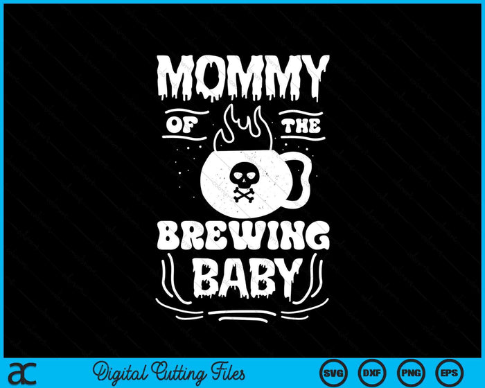 Mommy Of The Brewing Baby Halloween Pregnancy Announcement SVG PNG Digital Cutting File