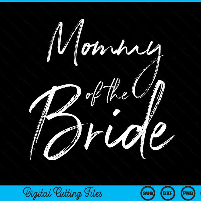 Mommy of the bride for wedding SVG cut file