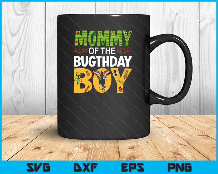 Mommy Of The Bugthday Boy Bug Themed Birthday Party Insects SVG PNG Digital Cutting Files