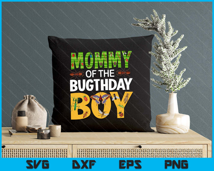 Mommy Of The Bugthday Boy Bug Themed Birthday Party Insects SVG PNG Digital Cutting Files