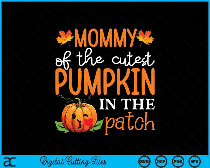 Mommy Of The Cutest Pumpkin In The Patch Halloween SVG PNG Digital Cutting File