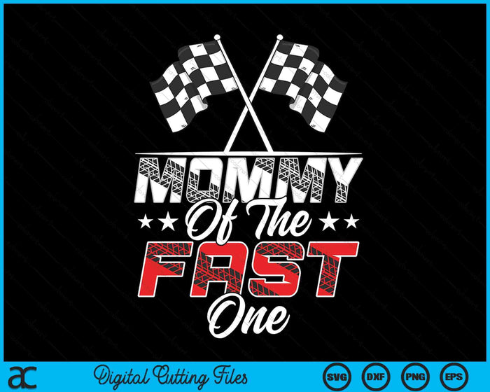 Mommy Of The Fast One First Birthday Racing Car Family SVG PNG Digital Printable Files