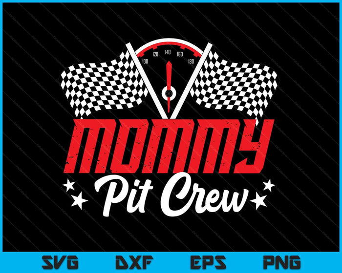 Mommy Pit Crew Birthday Party Race Car Lover Racing Family SVG PNG Digital Printable Files