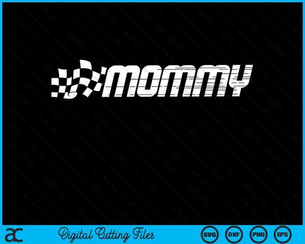 Mommy racing checkered flag birthday party SVG cut file