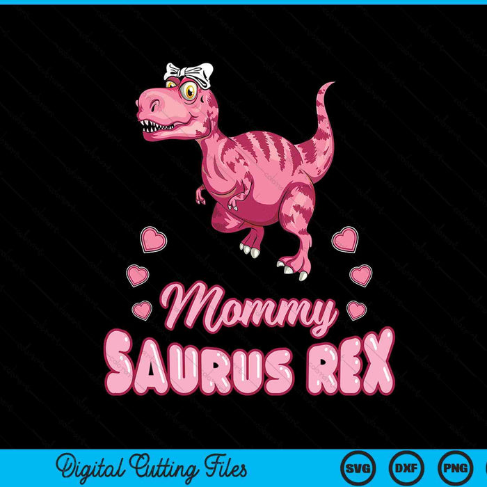 Mommy Saurus Rex Mommysaurus Dinosaur Family SVG PNG Digital Cutting Files