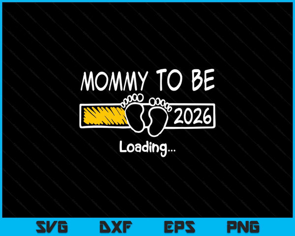 Mommy to be 2026 loading mommy est 2026 promoted to mommy SVG PNG cut file for Cricut