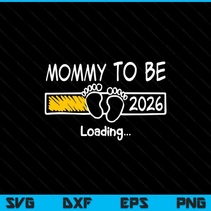 Mommy to be 2026 loading mommy est 2026 promoted to mommy SVG cut file
