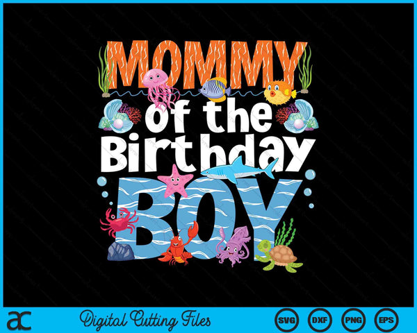 Mommy under sea birthday boy ocean sea animals themed SVG cut file