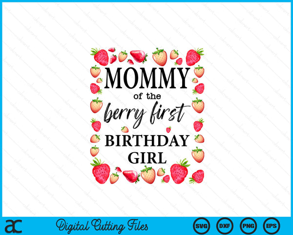 Mommy of The Berry First Birthday Girl Sweet One Strawberry SVG PNG Digital Cutting Files