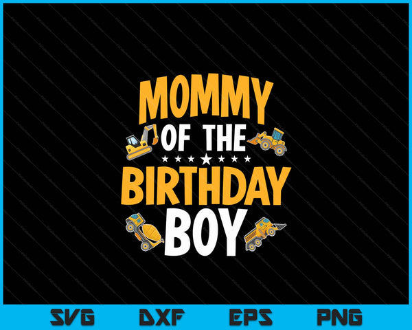 Mommy of the birthday boy construction worker bday party SVG cut file